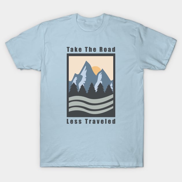 Take The Road Less Traveled T-Shirt by Designs by Dro